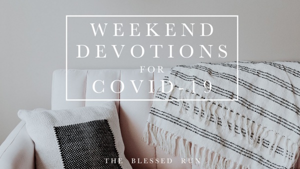Weekend Devotions: Dealing With Fear During Unprecedented Times Image